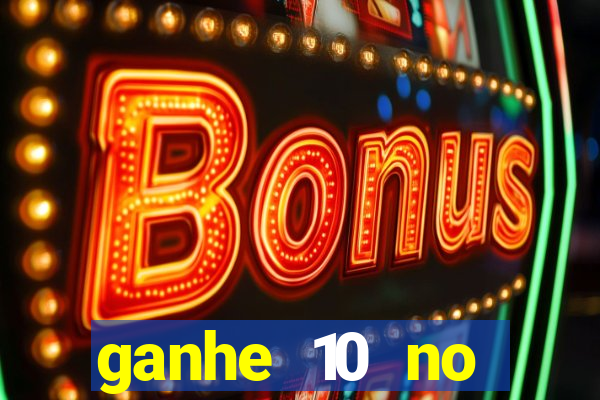 ganhe 10 no cadastro bet